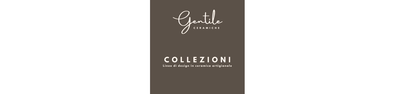 Collezioni Gentile Ceramiche | Design e Ceramica Artigianale